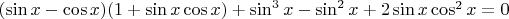 $(\sin{x}-\cos{x})(1+\sin{x}\cos{x})+\sin^3x-\sin^2x+2\sin{x}\cos^2{x}=0$