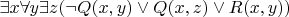 $\exists x \forall y \exists z(\neg Q(x,y) \vee Q(x,z) \vee R(x,y))$