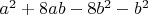 $a^2+8ab-8b^2-b^2$