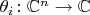 $\theta_i \colon \mathbb C^n \to \mathbb C$