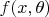 $f(x, \theta)$ $f(x, \theta)$