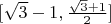$[\sqrt{3}-1, \frac{\sqrt{3}+1}{2}]$
