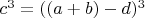 $c^3 = ((a + b) - d)^3$ $c^3 = ((a + b) - d)^3$