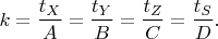 $k=\dfrac{t_X}{A}=\dfrac{t_Y}{B}=\dfrac{t_Z}{C}=\dfrac{t_S}{D}.$ $k=\dfrac{t_X}{A}=\dfrac{t_Y}{B}=\dfrac{t_Z}{C}=\dfrac{t_S}{D}.$