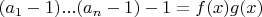 $(a_1-1)...(a_n-1)-1=f(x)g(x)$