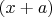 $(x + a)$