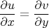 $${\frac {\partial u}{\partial x}}={\frac {\partial v}{\partial y}}$$