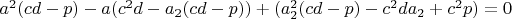 $a^2(cd-p)-a(c^2d-a_2(cd-p))+(a_2^2(cd-p)-c^2da_2+c^2p)=0$