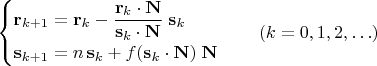 $\begin{cases}\mathbf r_{k+1} = \mathbf r_k-\dfrac{\mathbf r_k \cdot\mathbf N}{\mathbf s_k\cdot \mathbf N}\;\mathbf s_k\\ \mathbf s_{k+1} = n\, \mathbf s_k + f(\mathbf s_k\cdot \mathbf N)\; \mathbf N\end{cases}\quad (k=0,1,2,\ldots)$