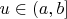 $u \in (a,b]$