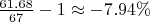 $\frac{61.68}{67}-1 \approx -7.94\%$