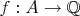 $f: A \to \mathbb Q$