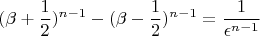 $$ (\beta + \frac{1}{2})^{n - 1} - (\beta - \frac{1}{2})^{n - 1}
= \frac{1}{\epsilon^{n - 1}} $$ $$ (\beta + \frac{1}{2})^{n - 1} - (\beta - \frac{1}{2})^{n - 1}
= \frac{1}{\epsilon^{n - 1}} $$