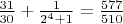 $\frac{31}{30}+\frac{1}{2^4+1}=\frac{577}{510}$ $\frac{31}{30}+\frac{1}{2^4+1}=\frac{577}{510}$