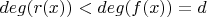$deg(r(x)) < deg(f(x))=d$
