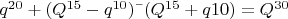 $q^{20} +(Q^{15}-q^{10})&times;(Q^{15}+q{10})= Q^{30}$
