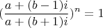 $$(\frac {a+(b-1)i} {a+(b+1)i})^n =1$$ $$(\frac {a+(b-1)i} {a+(b+1)i})^n =1$$