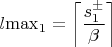 $l{\max}_1=\left \lceil \dfrac{s^{\pm}_1}{\beta} \right \rceil$ $l{\max}_1=\left \lceil \dfrac{s^{\pm}_1}{\beta} \right \rceil$