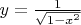 $y=\frac 1{\sqrt{1-x^2}}$