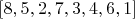 $[8, 5, 2, 7, 3, 4, 6, 1]$
