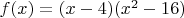 $f(x)=(x-4)(x^2-16)$