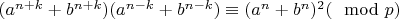 $(a^{n+k}+b^{n+k})(a^{n-k}+b^{n-k})\equiv(a^{n}+b^{n})^{2}(\mod p)$
