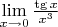 $\lim\limits_{x \to 0} \frac{\tg x}{x^3}$