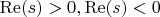 $ \operatorname{Re}(s) > 0, \operatorname{Re}(s)<0 $ $ \operatorname{Re}(s) > 0, \operatorname{Re}(s)<0 $