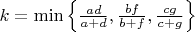 $k=\min\left\{\frac{ad}{a+d},\frac{bf}{b+f},\frac{cg}{c+g}\right\}$