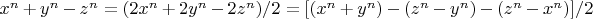 $x^n+y^n-z^n=(2x^n+2y^n-2z^n)/2=[(x^n+y^n)-(z^n-y^n)-(z^n-x^n)]/2$