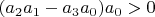 $(a_2a_1-a_3a_0)a_0>0$
