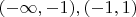 $(-\infty,-1), (-1,1)$