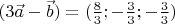 $(3\vec{a}-\vec{b})=(\frac {8} {3};-\frac {3}{3};-\frac {3}{3})$