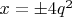 $x= \pm 4q^2$