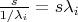 $\frac{s}{1 / \lambda_i}=s \lambda_i$
