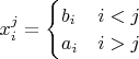 $x_i^j = \begin{cases} b_i & i < j \\ a_i  & i > j\end{cases}$