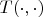$T(\cdot, \cdot)$