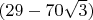 $(29-70\sqrt{3})$