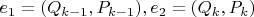 $e_1=(Q_{k-1},P_{k-1}), e_2=(Q_k,P_k)$