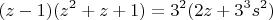 $$ (z-1)(z^2+z+1)=3^2(2z+3^3s^2) $$