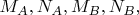 $M_A,N_A,M_B,N_B,$