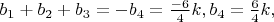 $b_1+b_2+b_3=-b_4=\frac{-6} 4k,b_4=\frac 6 4k,$ $b_1+b_2+b_3=-b_4=\frac{-6} 4k,b_4=\frac 6 4k,$
