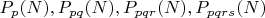 $P_{p}(N), P_{pq}(N), P_{pqr}(N), P_{pqrs}(N)$ $P_{p}(N), P_{pq}(N), P_{pqr}(N), P_{pqrs}(N)$