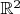 $\( \mathbb{R}^2 \)$