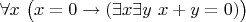 $\forall x~\bigl(x=0 \to (\exists x \exists y~x+y=0)\bigr)$ $\forall x~\bigl(x=0 \to (\exists x \exists y~x+y=0)\bigr)$